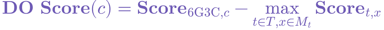 DO Score of c equals the 6G3C score for c minus the maximum score over counter-targets t and poses x of the same molecule.